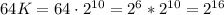 64K=64\cdot2^{10}=2^6*2^{10}=2^{16}