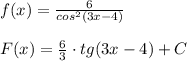 f(x)=\frac{6}{cos^2(3x-4)}\\\\F(x)=\frac{6}{3}\cdot tg(3x-4)+C