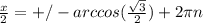 \frac{x}{2} =+/-arccos( \frac{ \sqrt{3} }{2})+2 \pi n