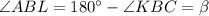 \angle ABL=180^\circ -\angle KBC=\beta