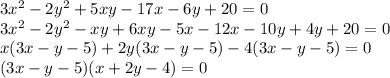 3x^2-2y^2+5xy-17x-6y+20=0\\3x^2-2y^2-xy+6xy-5x-12x-10y+4y+20=0\\ x(3x-y-5)+2y(3x-y-5)-4(3x-y-5)=0\\ (3x-y-5)(x+2y-4)=0