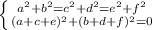 \left \{ {{a^2+b^2=c^2+d^2=e^2+f^2 &#10; } \atop { (a+c+e)^2+(b+d+f)^2=0}} \right.