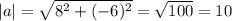 |a|= \sqrt{8^2+(-6)^2} = \sqrt{100}=10
