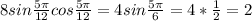 8sin \frac{5 \pi }{12} cos\frac{5 \pi }{12}=4sin \frac{5 \pi }{6} =4* \frac{1}{2} =2