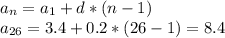a_{n}= a_{1}+d*(n-1) \\ a_{26} =3.4+0.2*(26-1)=8.4