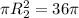 \pi R_{2} ^2=36 \pi