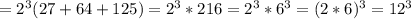 =2^3(27+64+125)=2^3*216=2^3*6^3=(2*6)^3=12^3