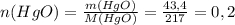 n(HgO)= \frac{m(HgO)}{M(HgO)}= \frac{43,4}{217}= 0,2