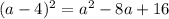 (a-4)^2=a^2-8a+16