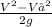 \frac{ V^{2}- V₀^{2} }{2g}
