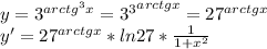 y= 3^{ arctg^{3} x} = {3^3}^{arctgx}=27^{arctgx}\\&#10;y'=27^{arctgx}*ln27* \frac{1}{1+x^2}