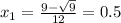 x_1= \frac{9- \sqrt{9} }{12}=0.5