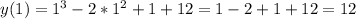 y(1)=1^3-2*1^2+1+12=1-2+1+12=12