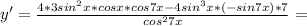 y'= \frac{4*3sin^2x*cosx*cos7x-4sin^3x*(-sin7x)*7}{cos^27x} =