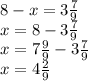 8-x=3 \frac{7}{9} \\ x=8-3 \frac{7}{9} \\ x=7 \frac{9}{9}-3 \frac{7}{9} \\ x=4 \frac{2}{9}