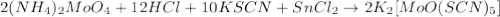 2(NH_4)_2MoO_4 + 12HCl + 10KSCN + SnCl_2 \rightarrow 2K_2[MoO(SCN)_5]