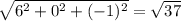 \sqrt{6^2+0^2+(-1)^2} = \sqrt{37}