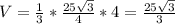 V= \frac{1}{3} * \frac{25 \sqrt{3} }{4} *4= \frac{25 \sqrt{3} }{3}