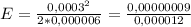 E = \frac{0,0003^2}{2 * 0,000006} = \frac{0,00000009}{0,000012}