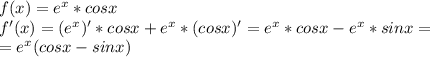 f(x)=e^x*cosx\\f'(x)=(e^x)'*cosx+e^x*(cosx)'=e^x*cosx-e^x*sinx=\\=e^x(cosx-sinx)