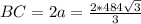 BC=2a= \frac{2*484 \sqrt{3} }{3}