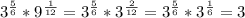 3^{ \frac{5}{6} } * 9^{ \frac{1}{12} }= 3^{ \frac{5}{6} }* 3^{ \frac{2}{12} }=3^{ \frac{5}{6} }* 3^{ \frac{1}{6} }=3