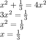 x^{2} + \frac{1}{3}=4 x^{2} \\ 3 x^{2} = \frac{1}{3} \\ x^{2} = \frac{1}{9} \\ x= \frac{1}{3}