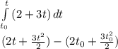 \int\limits^{t}_{t_0}{(2+3t)} \, dt \\ (2t+ \frac{3t^2}{2})-(2t_0+ \frac{3t_0^2}{2})