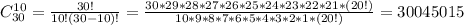 C_{30} ^{10} = \frac{30!}{10!(30-10)!} = \frac{30*29*28*27*26*25*24*23*22*21*(20!)}{10*9*8*7*6*5*4*3*2*1*(20!)} =30 045 015