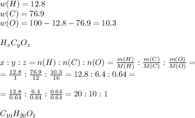 w(H)=12.8\\w(C)=76.9\\w(O)=100-12.8-76.9=10.3\\ \\ H _{x} C _{y} O _{z} \\ \\ x:y:z=n(H):n(C):n(O)= \frac{m(H)}{M(H)} :\frac{m(C)}{M(C)} :\frac{m(O)}{M(O)} = \\ = \frac{12.8}{1} : \frac{76.9}{12} : \frac{10.3}{16} =12.8:6.4:0.64= \\ \\ = \frac{12.8}{0.64} : \frac{6.4}{0.64} : \frac{0.64}{0.64} =20:10:1 \\ \\ C _{10} H _{20} O _{1} \\ \\ \\