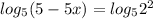 log_5(5-5x)=log_52^2