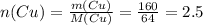 n(Cu)= \frac{m(Cu)}{M(Cu)} = \frac{160}{64} =2.5\\