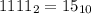 1111_{2}=15_{10}