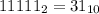 11111_{2}=31_{10}