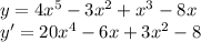 y=4x^5-3x^2+x^3-8x \\ y'=20x^4-6x+3x^2-8