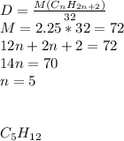 D= \frac{M(C _{n} H _{2n+2} )}{32} \\M=2.25*32=72\\12n+2n+2=72\\14n=70\\n=5\\\\\\ C _{5} H _{12}