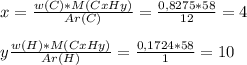 x = \frac{w(C) * M (CxHy)}{Ar(C)} = \frac{0,8275*58}{12} = 4 \\ \\ y\frac{w(H) * M (CxHy)}{Ar(H)} = \frac{0,1724*58}{1} = 10