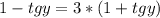 1-tgy=3*(1+tgy)