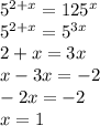 5 ^{2+x} =125 ^{x} \\5 ^{2+x} =5 ^{3x} \\2+x=3x\\x-3x=-2\\-2x=-2\\x=1