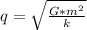 q = \sqrt{ \frac{G * m^{2} }{k} }