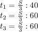 t_{1}= \frac{S}{3}:40 \\ t _{2} = \frac{S}{3}:60 \\ t_{3}= \frac{S}{3}:60