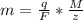 m = \frac{q}{F} * \frac{M}{z}