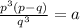\frac{p^3(p-q)}{q^3}=a