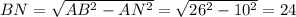 BN= \sqrt{AB^2-AN^2}= \sqrt{26^2-10^2} =24