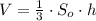 V= \frac{1}{3} \cdot S_o\cdot h