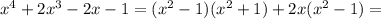 x^4+2x^3-2x-1=(x^2-1)(x^2+1)+2x(x^2-1)=