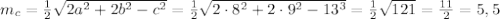 m_{c}=\frac{1}{2}\sqrt{2a^2+2b^2-c^2}=\frac{1}{2}\sqrt{2\cdot 8^2+2\cdot 9^2-13^3}=\frac{1}{2}\sqrt{121}=\frac{11}{2}=5,5