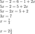 5x-2=6-1+2x\\5x-2=5+2x\\5x-2x=5+2\\3x=7\\x= \frac{7}{3} \\ \\x=2 \frac{1}{3}