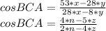 cosBCA = \frac{53*x-28*y}{28*x-8*y} \\&#10; cosBCA = \frac{4*n-5*z}{2*n-4*z} &#10; &#10;