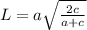 L = a \sqrt{ \frac{2c}{a+c}}